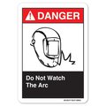 Signmission ANSI Danger Sign, Do Not Watch The Arc, 14in X 10in Aluminum, 10" W, 14" L, Landscape OS-DS-A-1014-L-19841